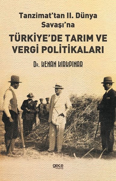 Tanzimat'tan 2. Dünya Savaşı'na Türkiye'de Tarım ve Vergi Politikaları