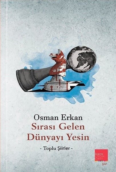 Sırası Gelen Dünyayı Yesin - Toplu Şiirler