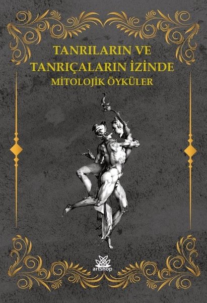 Tanrıların ve Tanrıçaların İzinde Mitolojik Öyküler