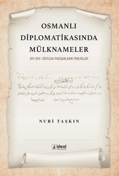 Osmanlı Diplomatikasında Mülknameler: 14 - 17. Yüzyılda Padişahların Temlikleri