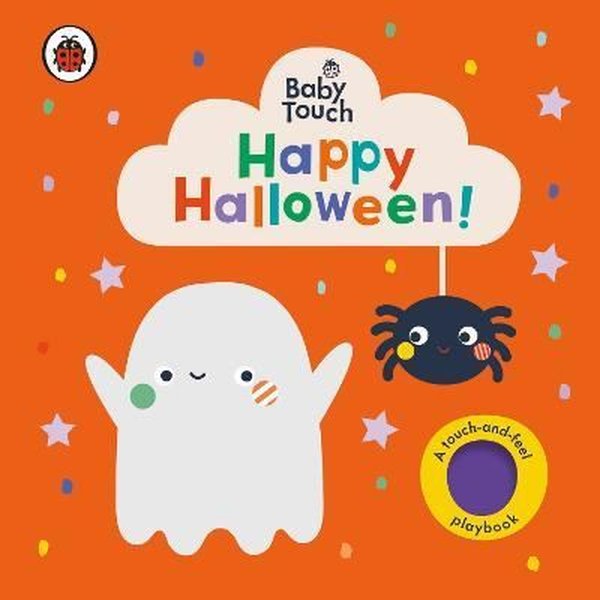 Baby Touch: Happy Halloween! : A touch - and - feel playbook