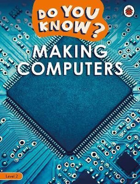 Do You Know? Level 2 - Making Computers