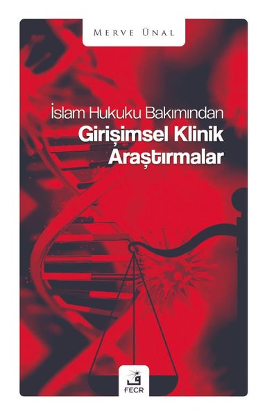 İslam Hukuku Bakımından Girişimsel Klinik Araştırmalar