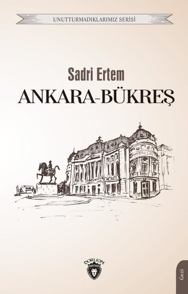 Ankara-Bükreş - Unutturmadıklarımız Serisi