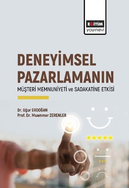 Deneyimsel Pazarlamanın Müşteri Memnuniyeti ve Sadakatine Etkisi