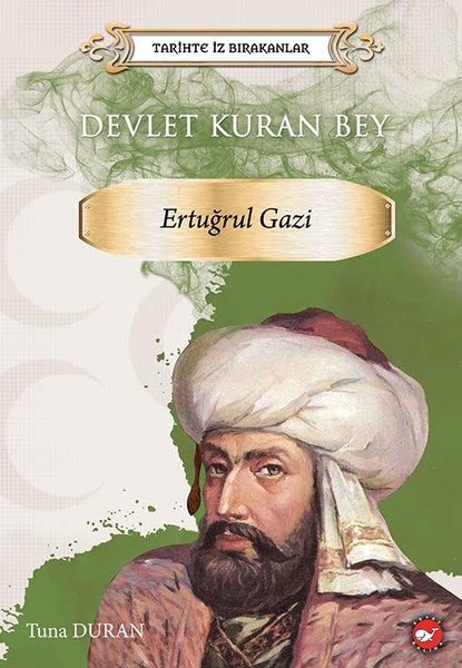 Devlet Kuran Bey: Ertuğrul Gazi - Tarihte İz Bırakanlar