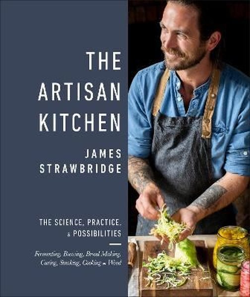 The Artisan Kitchen : The science practice and possibilities