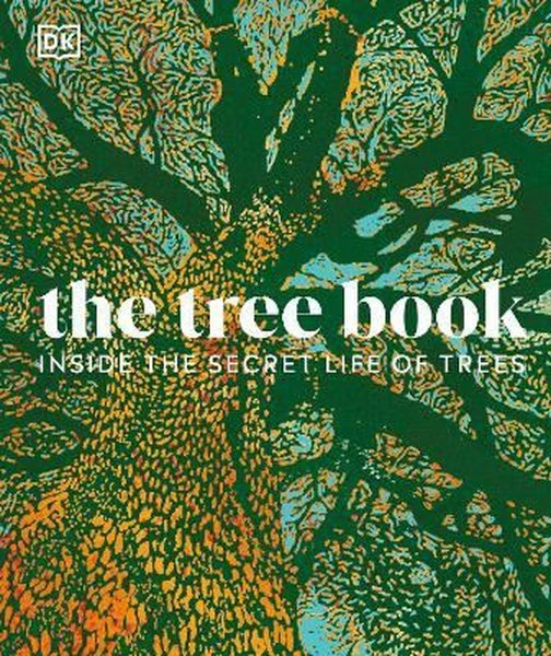 The Tree Book : The Stories Science and History of Trees