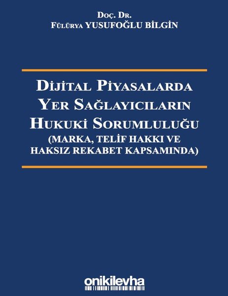 Dijital Piyasalarda Yer Sağlayıcıların Hukuki Sorumluluğu - Marka Telif Hakkı ve Haksız Rekabet Kap