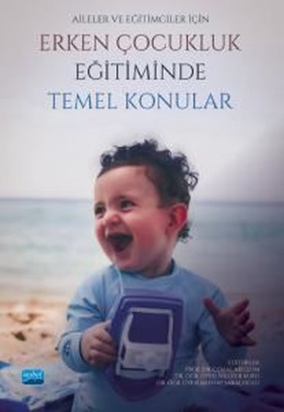 Erken Çocukluk Eğitiminde Temel Konular - Aileler ve Eğitimciler İçin