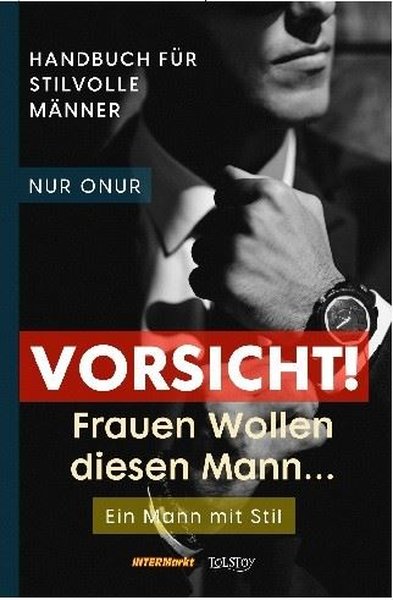 Vorsicht! Frauen Wollen diesen Mann