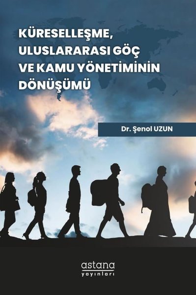 Küreselleşme Uluslararası Göç ve Kamu Yönetiminin Dönüşümü