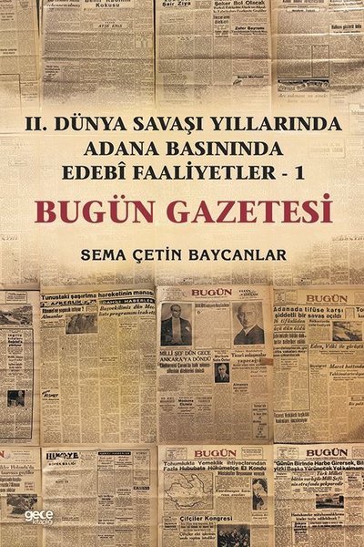 İkinci Dünya Savaşı Yıllarında Adana Basınında Edebi Faaliyetler 1 -Bugün Gazetesi