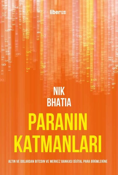 Paranın Katmanları: Altın ve Dolardan Bitcoin ve Merkez Bankası Dijital Para Birimlerine