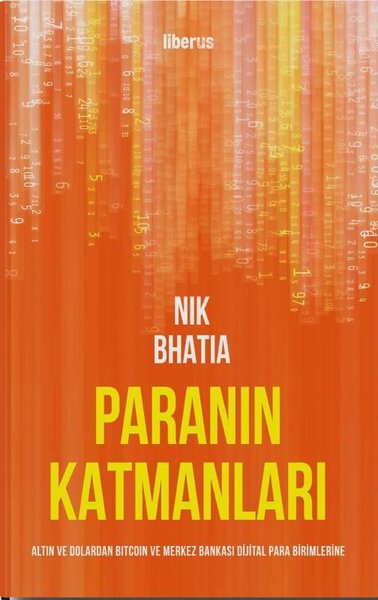 Paranın Katmanları: Altın ve Dolardan Bitcoin ve Merkez Bankası Dijital Para Birimlerine