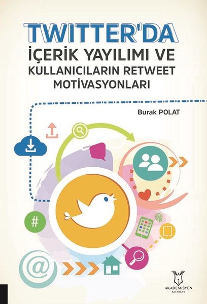 Twitter'da İçerik Yayılımı ve Kullanıcıların Retweet Motivasyonları