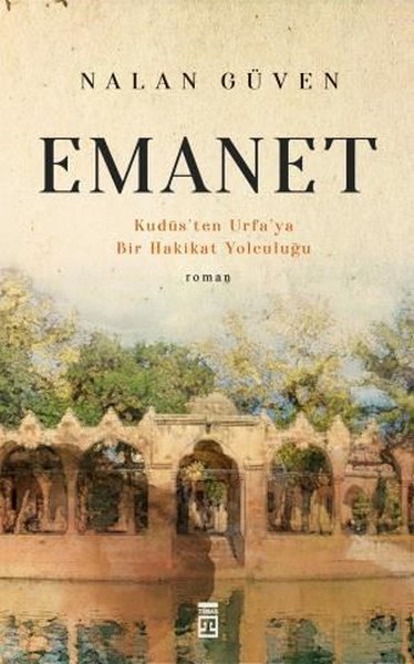 Emanet - Kudüs'ten Urfa'ya Bir Hakikat Yolculuğu