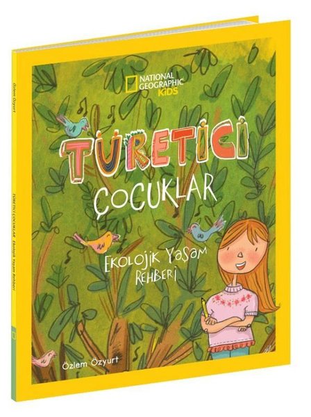 National Geographic Kids - Türetici Çocuklar Ekolojik Yaşam Rehberi