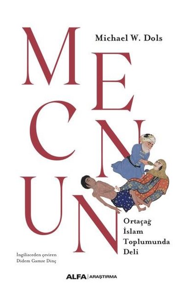 Mecnun - Ortaçağ İslam Toplumunda Deli