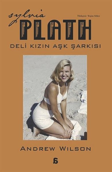 Sylvia Plath - Deli Kızın Aşk Şarkısı