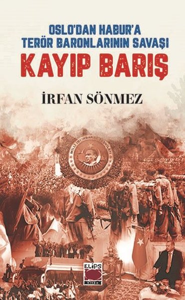 Kayıp Barış - Oslo'dan Habur'a Terör Baronlarının Savaşı