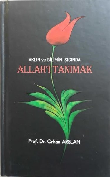 Allah'ı Tanımak - Aklın ve Bilimin Işığında