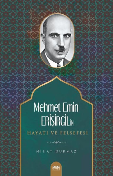 Mehmet Emin Erişirgil'in Hayatı ve Felsefesi