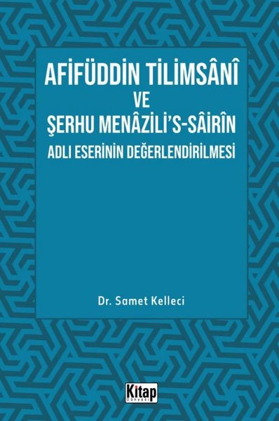 Afifüddin Tilimsani ve Şerhu Menazili's - Sairin Adlı Eserinin Değerlendirilmesi