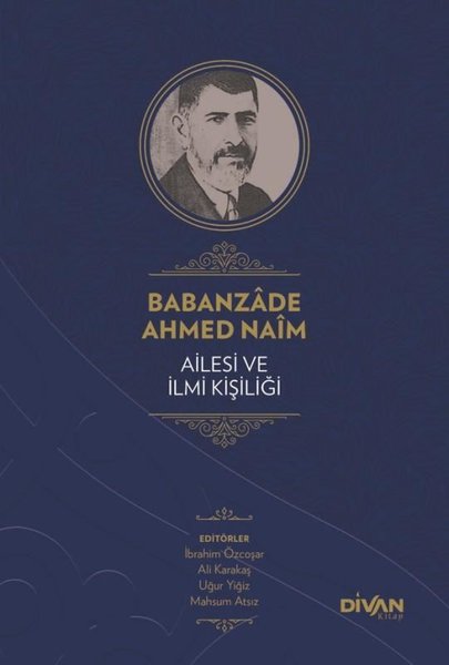 Babanzade Ahmed Naim - Ailesi ve İlmi Kişiliği