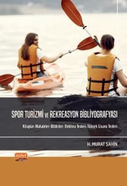 Spor Turizmi ve Rekreasyon Bibliyofrafyası: Kitaplar - Makaleler - Bildiriler - Doktora Tezleri - Yüksek Lis