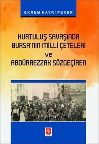 Kurtuluş Savaşında Bursa'nın Milli Çeteleri ve Abdürrezzak Sözgeçiren