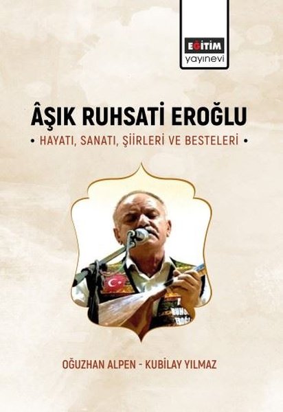 Aşık Ruhsati Eroğlu Hayatı Sanatı Şiirleri ve B...