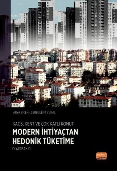 Modern İhtiyaçtan Hedonik Tüketime Diyarbakır - Kaos Kent ve Çok Katlı Konut