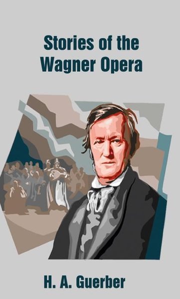 Stories of the Wagner Opera