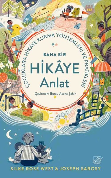 Bana Bir Hikaye Anlat - Çocuklara Hikaye Kurma Yöntemleri ve Pratikleri