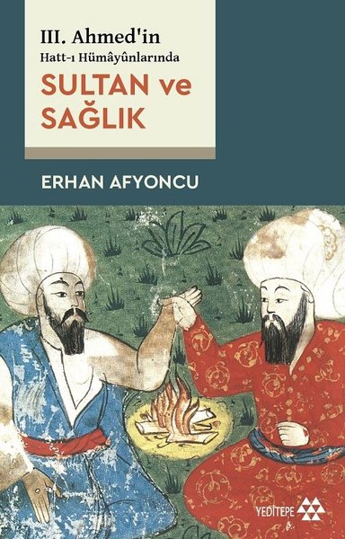 Sultan ve Sağlık - 3. Ahmed'in Hatt-ı Hümayunla...