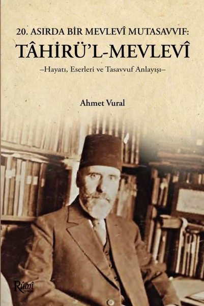 Tahirül Mevlevi Hayatı Eserleri ve Tasavvuf Anlayışı