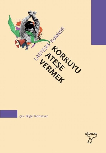 Korkuyu Ateşe Vermek - Bir Manifesto