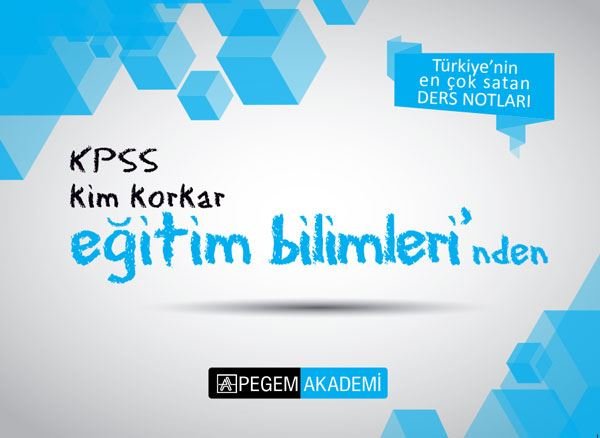 KPSS Kim Korkar Eğitim Bilimleri Ders Notları