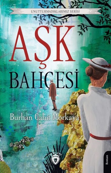 Aşk Bahçesi - Unutturmadıklarımız Serisi