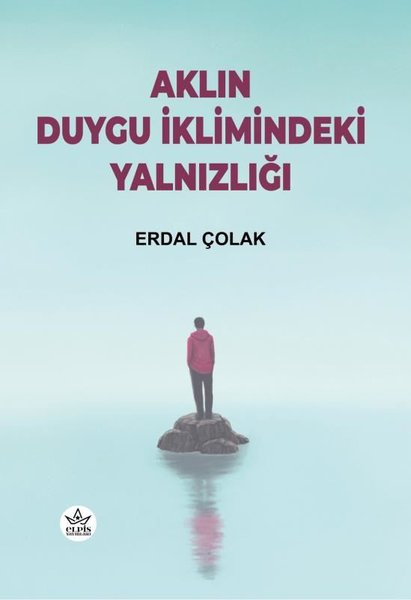 Aklın Duygu İklimindeki Yalnızlığı