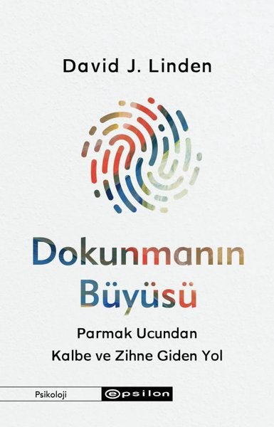 Dokunmanın Büyüsü - Parmak Ucundan Kalbe ve Zihne Giden Yol