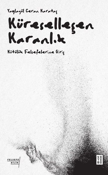 Küreselleşen Karanlık - Kötülük Felsefelerine G...