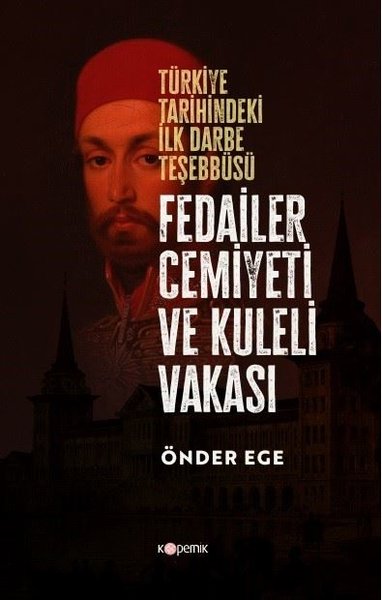 Fedailer Cemiyeti ve Kuleli Vakası - Türkiye T...