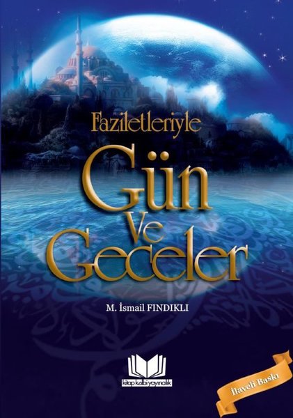 Faziletleriyle Gün ve Geceler - İlaveli Baskı