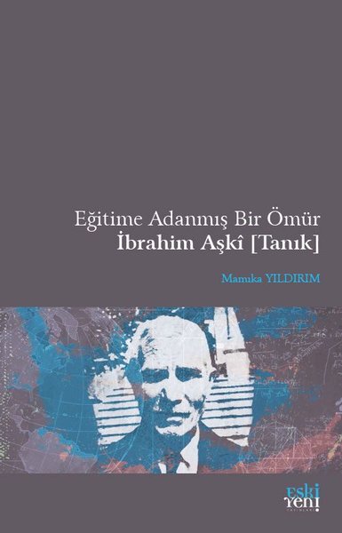 Eğitime Adanmış Bir Ömür İbrahim Aşki-Tanık