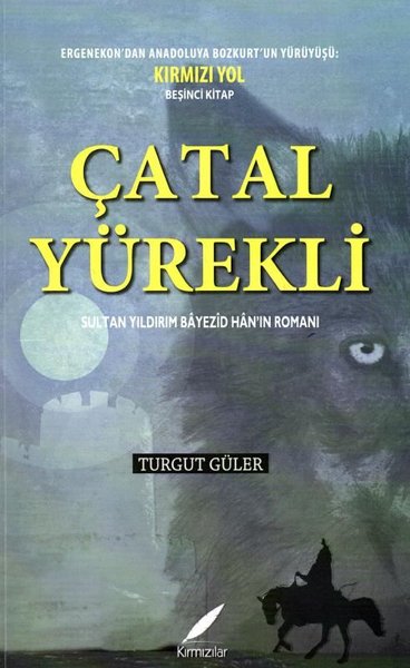 Çatal Yürekli: Sultan Yıldırım Bayezid Han'ın Romanı