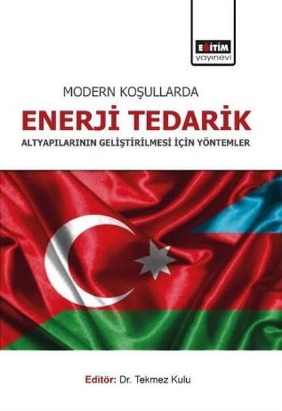 Modern Koşullarda Enerji Tedarik Altyapılarının Geliştirilmesi İçin Yöntemler