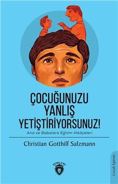 Çocuğunuzu Yanlış Yetiştiriyorsunuz!