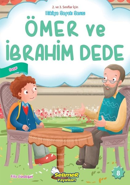 Ömer ve İbrahim Dede - Saygı - 2. ve 3. Sınıflar için Hikaye Sepeti Serisi